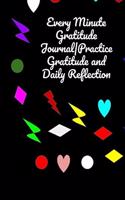 Every Minute Gratitude Journal- Practice Gratitude and daily reflection