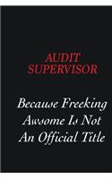 Audit Supervisor Because Freeking Awsome is not an official title: Writing careers journals and notebook. A way towards enhancement