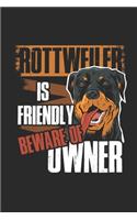 Rottweiler Is Friendly: Rottweiler Dogs Notebook, Blank Lined (6" x 9" - 120 pages) Animal Themed Notebook for Daily Journal, Diary, and Gift