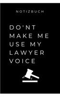 Notizbuch Don't Make Me Use My Lawyer Voice
