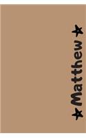 Matthew: Personalized Name Notebook - Blank Ruled 110 Pages Journal - Perfect Notebook for School, Students or for Work - Original Gift for Christmas or Birt