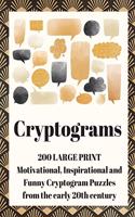 Cryptograms: 200 LARGE PRINT Motivational, Inspirational and Funny Cryptogram Puzzles from the early 20th century