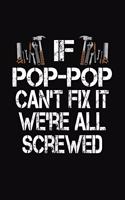 If Pop-Pop Can't Fix We're All Screwed: Personalized Journal Notebook - Handyman Gift
