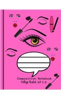 Composition Notebook - College Ruled, 8.5 x 11: MAKEUP EYES MACARA PINK --NOTEBOOK - NOTE PAD- JOURNAL, 120 Pages, soft Cover, Easy Keep WORKBOOK Students, Kids. FOR Home School or College