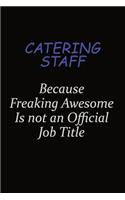 Catering Staff Because Freaking Awesome Is Not An Official Job Title: Career journal, notebook and writing journal for encouraging men, women and kids. A framework for building your career.