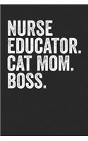 Nurse Educator Cat Mom Boss: Blank Lined Notebook Journal - Gift for Multi Tasking Moms