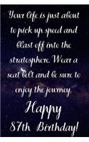 Your Life Is About To Pick Up Speed And Blast Off Into The Stratosphere. Happy 87th Birthday!: Your Life Is About To Pick Up Speed 87th Birthday Card Quote Journal / Notebook / Diary / Greetings / Appreciation Gift (6 x 9 - 110 Blank Lined Pag