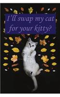 I'll Swap My Cat For Your Kitty?