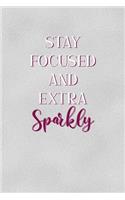 Stay Focused And Extra Sparkly