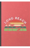 Long Beach: Blank Funny Backpacking Tourist Lined Notebook/ Journal For World Traveler Visitor, Inspirational Saying Unique Special Birthday Gift Idea Classic 6