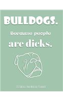 Bulldogs Because People Are Dicks 2020 Weekly And Monthly Planner