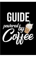 Guide Powered by Coffee: Christmas Gift for Guide - Funny Guide Journal - Best 2019 Christmas Present Lined Journal - 6x9inch 120 pages