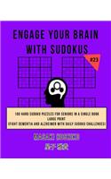 Engage Your Brain With Sudokus #23: 100 Hard Sudoku Puzzles For Seniors In A Single Book--Large Print (Fight Dementia And Alzheimer With Daily Sudoku Challenges)