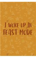 I Woke Up In Feast Mode: Notebook Journal Composition Blank Lined Diary Notepad 120 Pages Paperback Mustard Yellow Leaves
