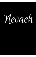 Nevaeh: Notebook Journal for Women or Girl with the name Nevaeh - Beautiful Elegant Bold & Personalized Gift - Perfect for Leaving Coworker Boss Teacher Dau