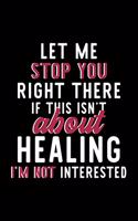 Let Me Stop You Right There If This Isn't About Healing I'm Not Interested