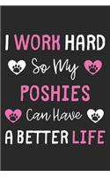 I Work Hard So My Poshies Can Have A Better Life