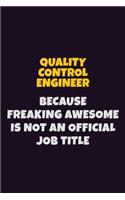 Quality Control Engineer, Because Freaking Awesome Is Not An Official Job Title
