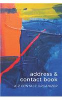 Address & Contact Book: Small Simple A-Z Organizer Notebook with Tabs - Names Addresses Birthdays Phone Numbers & Notes - Blue Red Yellow Splat - Abstract Artwork Series