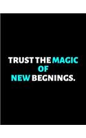 Trust The Magic Of New Begnings
