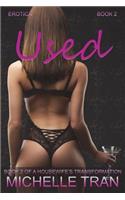 Erotica: Used: A Housewife's Transformation Book 2: An Erotica Tale of Sex and Scandal.(2 Housewife's Transformation)