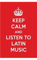 Keep Calm and Listen to Latin Music: Latin Music Designer Notebook