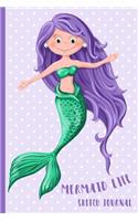 Mermaid Life: Sketch Journal: Personal Sketch Journal for Girls, Teens, Women - Mermaid Scales Tail Ocean Sea Beach Fish Fantasy - Diary, Write, Doodle, Notes, Sk