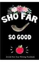 Sho Far So Good - Jewish New Year Writing Notebook