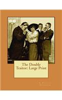 The Double Traitor: Large Print