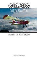 Classic Aircraft Weekly 5 X 8 Planner 2019: 12 Month Calendar