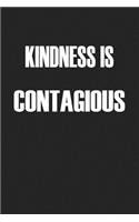 Kindness Is Contagious: A 6x9 Inch Matte Softcover Journal Notebook with 120 Blank Lined Pages and an Inspiring & Uplifting Cover Slogan