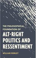 Philosophical Foundation of Alt-Right Politics and Ressentiment