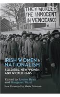 Irish Women and Nationalism: Soldiers, New Women and Wicked Hags New Edition