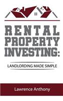 Rental Property Investing: Landlording Made Simple