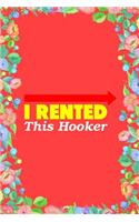 I Rented This Hooker Journal Notebook: Blank Lined Ruled for Writing 6x9 120 Pages