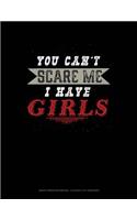 You Can't Scare Me I Have Girls: Graph Paper Notebook - 0.25 Inch (1/4) Squares