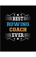 Best Rowing Coach Ever: Blank Line Coach Appreciation Notebook (8.5 X 11 - 110 Pages)