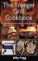 The Traeger Grill Cookbook