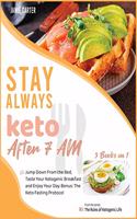 Stay Always Keto After 7 AM [3 Books in 1]