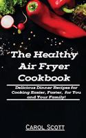 The Healthy Air Fryer Cookbook