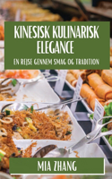 Kinesisk Kulinarisk Elegance: En Rejse gennem Smag og Tradition