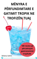 Mënyra E Përfundimtare E Gatimit Tropik Ne Trofizën Tuaj