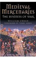 Medieval Mercenaries: The Business of War