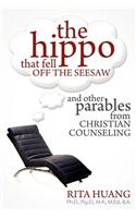 The Hippo That Fell Off The Seesaw and Other Parables From Christian Counseling