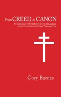 From Creed to Canon: An Examination of the Influence of Creedal Language on the Transmission of the New Testament Text