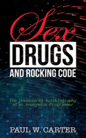 Sex, Drugs, and Rocking Code