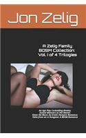 Zelig Family BDSM Collection: Vol. I of 4 Trilogies: An Age Play Cuckolding Rivalry; Sexual Manners at the Manor; Sister No More: An Erotic Vampire Romance; Tales from an LI Dung