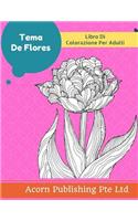 Tema de Flores: Libro Para Colorear Adulto