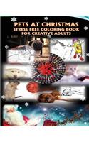 Pets at Christmas Stress Free Coloring Book for Creative Adults