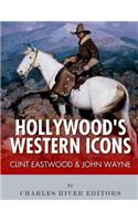 Clint Eastwood & John Wayne: Hollywood's Western Icons
